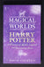 The Magical Worlds Of Harry Potter: A Treasury Of Myths, Legends And Fascinating Facts