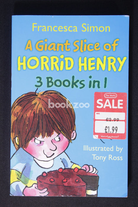 A Giant Slice of Horrid Henry 3-in-1: Horrid Henry's Stinkbomb, Horrid Henry's Underpants, Horrid Henry Meets the Queen