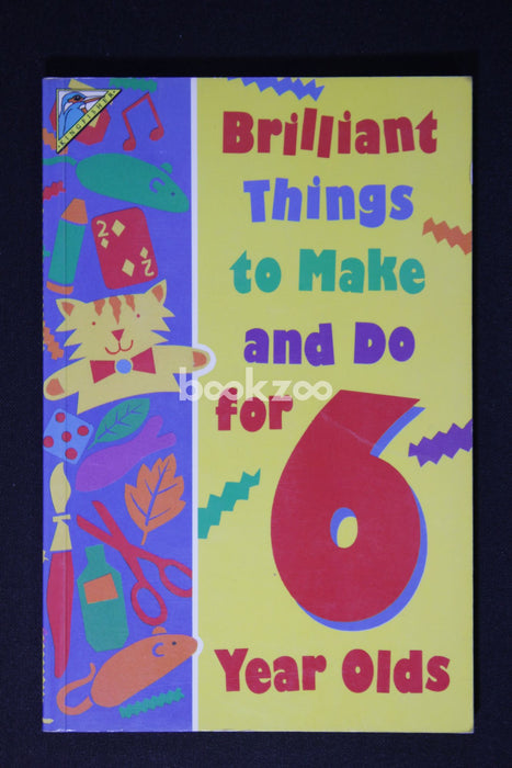 Brilliant Things to Make and Do for 6 Year Olds