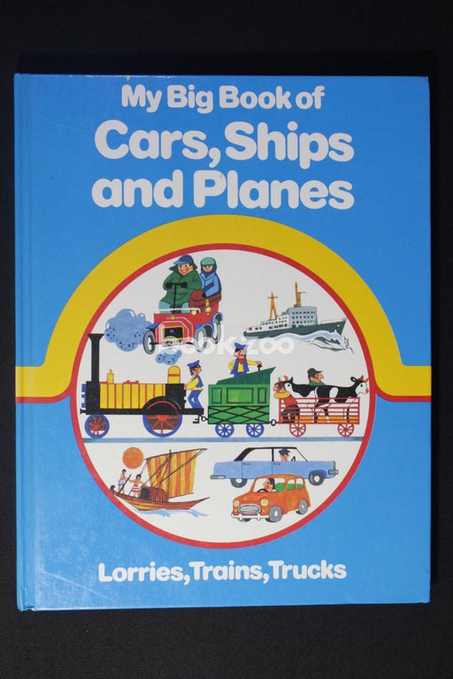 My Big Book of Cars, Ships and Planes, Lorries, Trains, Trucks