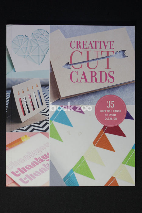 Creative Cut Cards: 35 Greeting Cards for Every Occasion