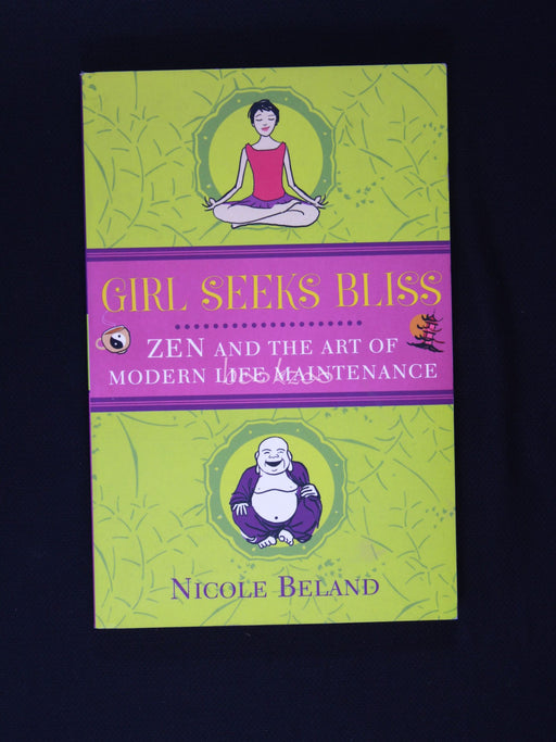 Girl Seeks Bliss: Zen and the Art of Modern Life Maintenance