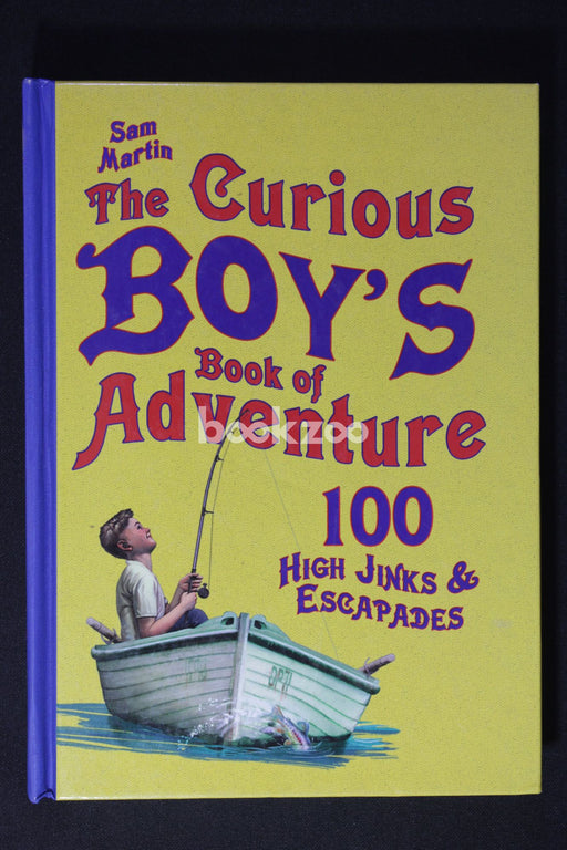 The Curious Boy's Book of Adventure 100 High Jinks & Escapades?