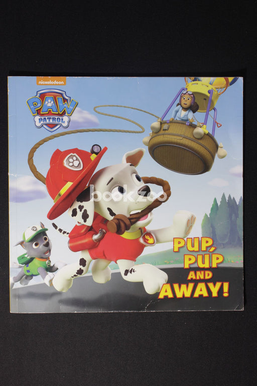 PAW PATROL : Pup, Pup and Away!