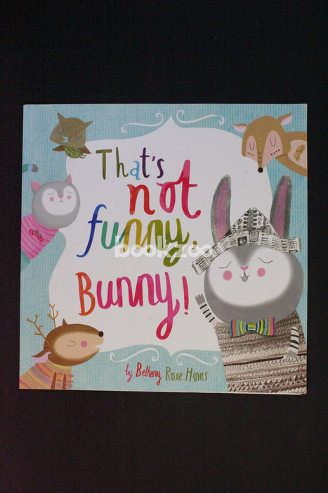 That's Not Funny, Bunny!
