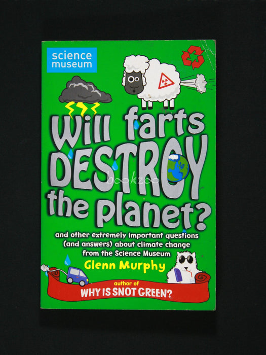 Will Farts Destroy the Planet? : and other extremely important questions (and answers) about climate change from the Science Museum