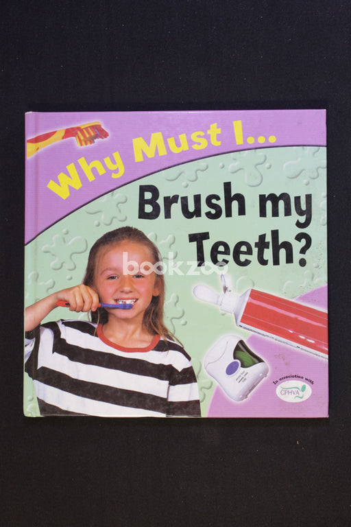 Why Must I Brush My Teeth? (Why Must I?)