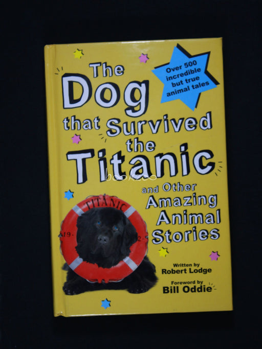 The Dog That Survived the Titanic, And Other Amazing Animal Stories