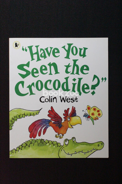 Have You Seen the Crocodile?. Colin West