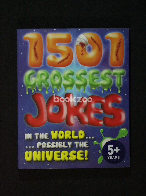 1501 Grossest Jokes In The World...Possibly The Universe