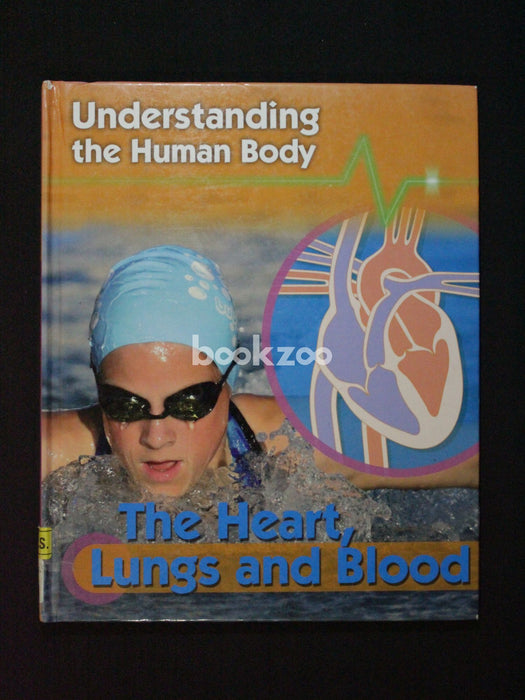 Understanding the Human Body: The Heart, Lungs and Blood