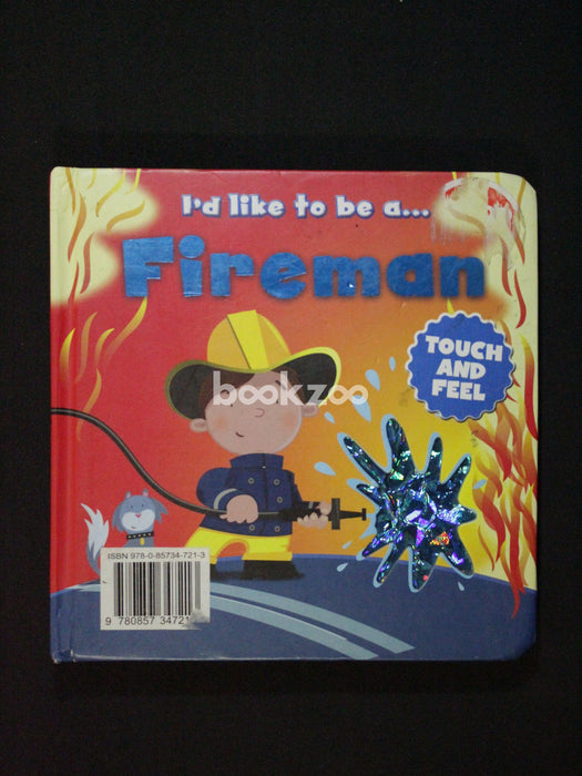 Touch and Feel: I'd Like to be a... Fireman