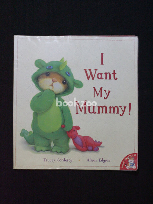 I Want My Mummy!