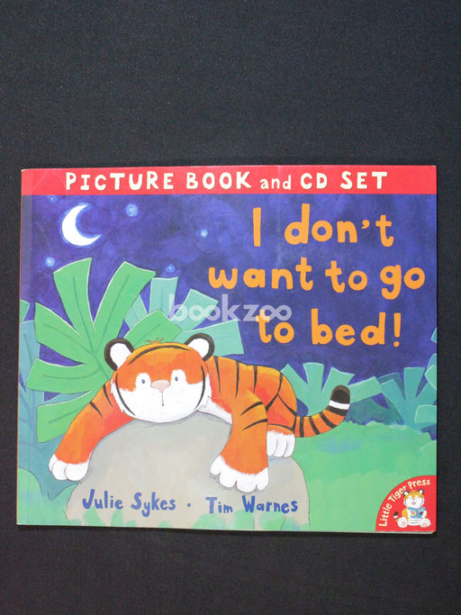 I Don't Want To Go To Bed! (Book & Cd)