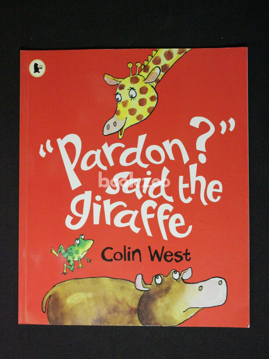 "Pardon?" said the Giraffe