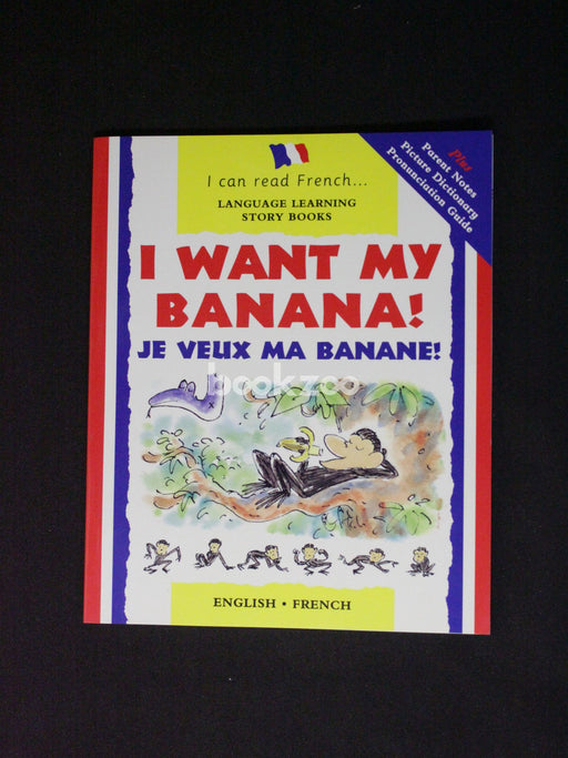 I Want My Banana!: Je Veux Ma Banane! (I Can Read French)