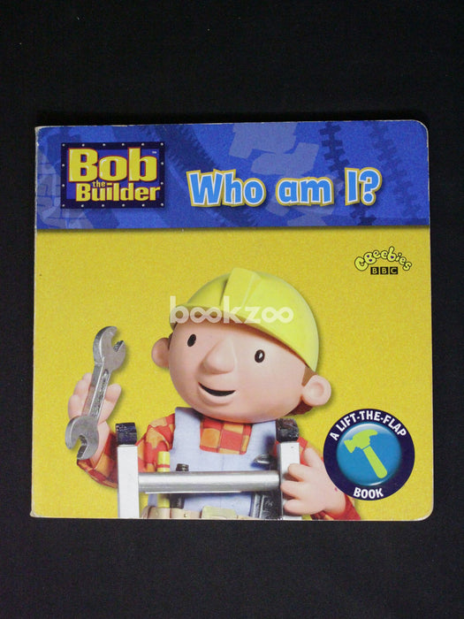 Bob the Builder: Who Am I?: A Lift-the-Flap Book