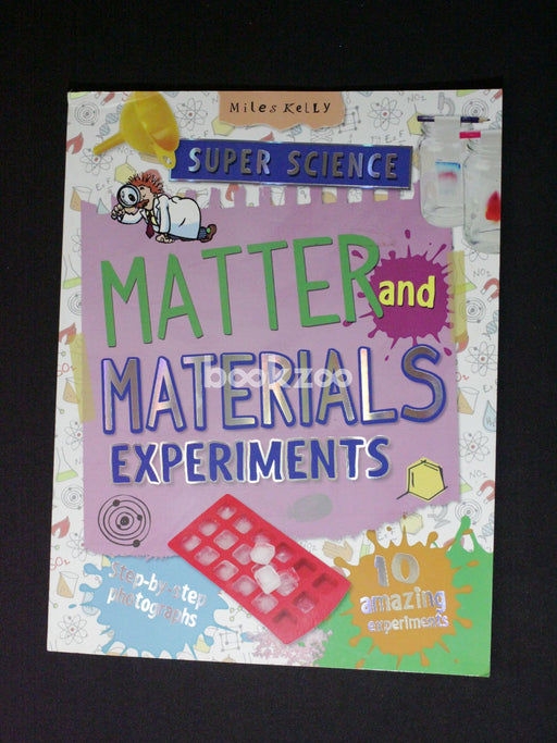 Super Science Matter and Materials Experiments: 10 Amazing Experiments Plus Step-Bystep Photographs