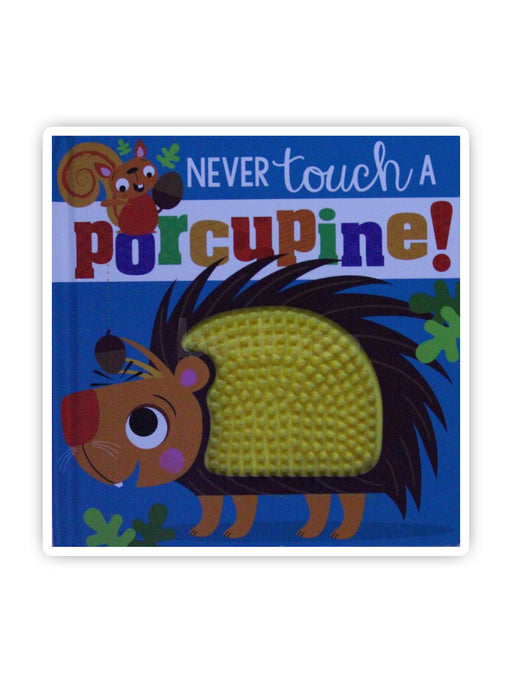 Never Touch a Porcupine!