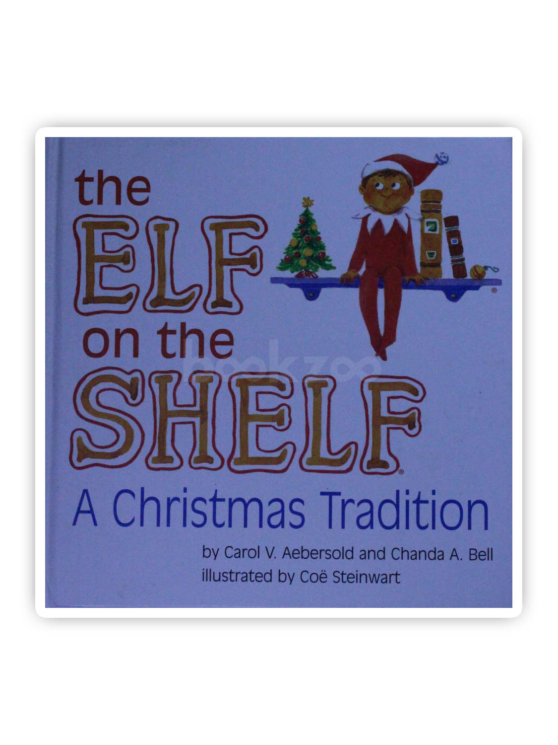 The Elf on the Shelf: A Christmas Tradition (includes blue-eyed boy scout  elf) by Carol V. Aebersold, Chanda A. Bell, Hardcover