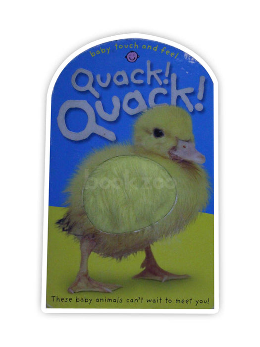 Baby Touch Feel: Quack! Quack!: These Baby Animals Can't Want to Meet You