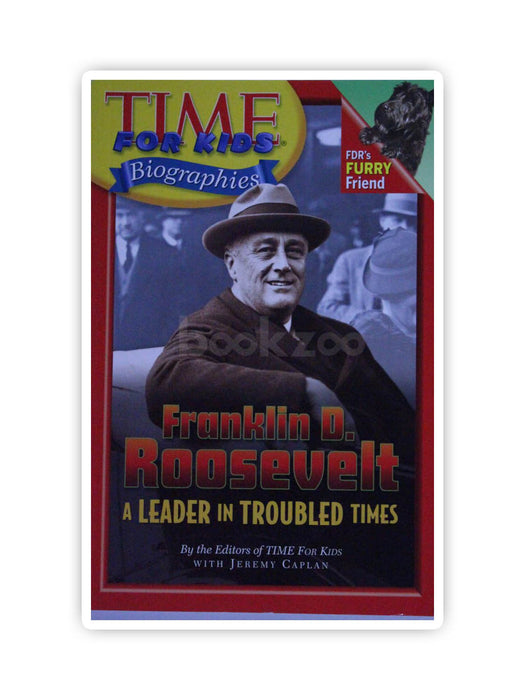 Time For Kids: Franklin D. Roosevelt: A Leader in Troubled Times