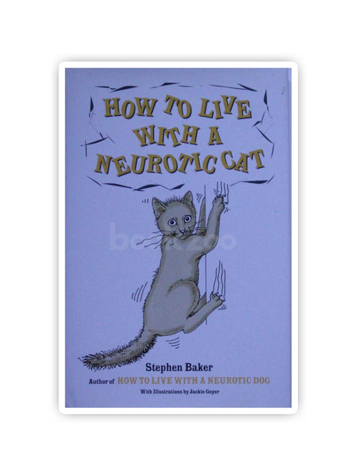 How to Live with a Neurotic Cat