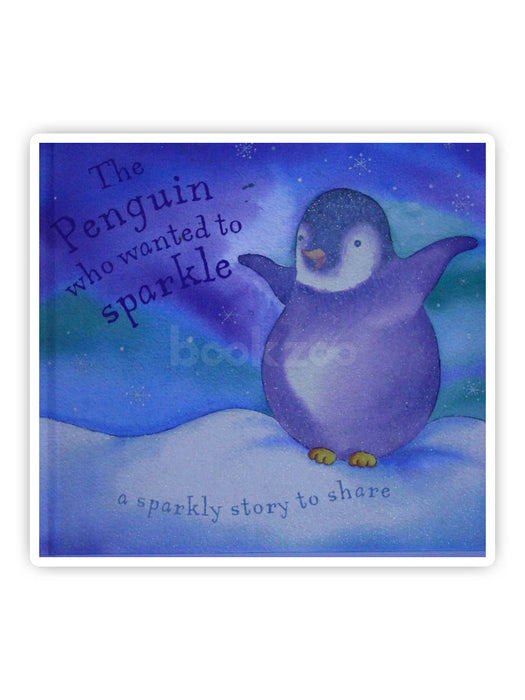 The Penguin Who Wanted to Sparkle (Glitter Books)