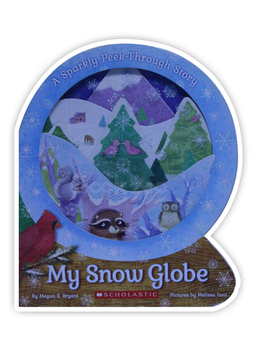 My Snow Globe: A Sparkly Peek-Through Story: A Sparkly Peek-Through Story