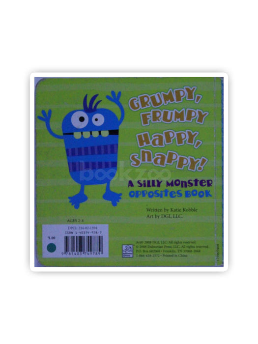 Grumpy, Frumpy, Happy, Snappy A Silly Monster Opposites Book?