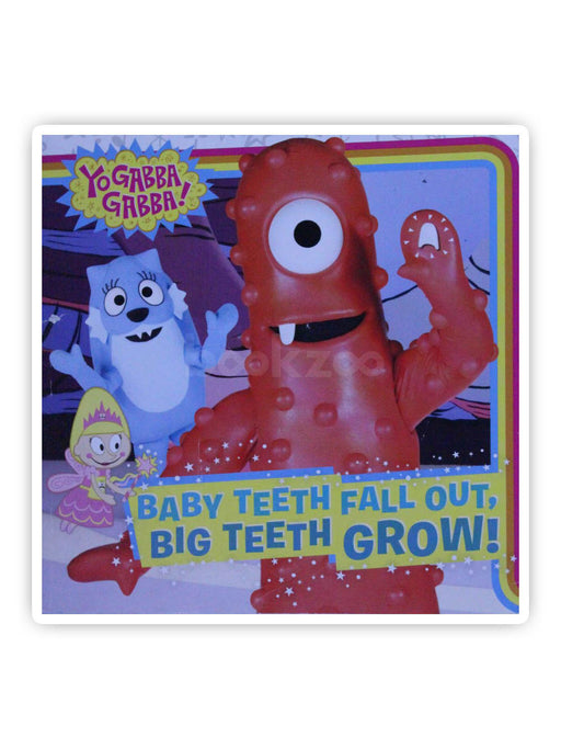 Baby Teeth Fall Out, Big Teeth Grow! (Yo Gabba Gabba!)