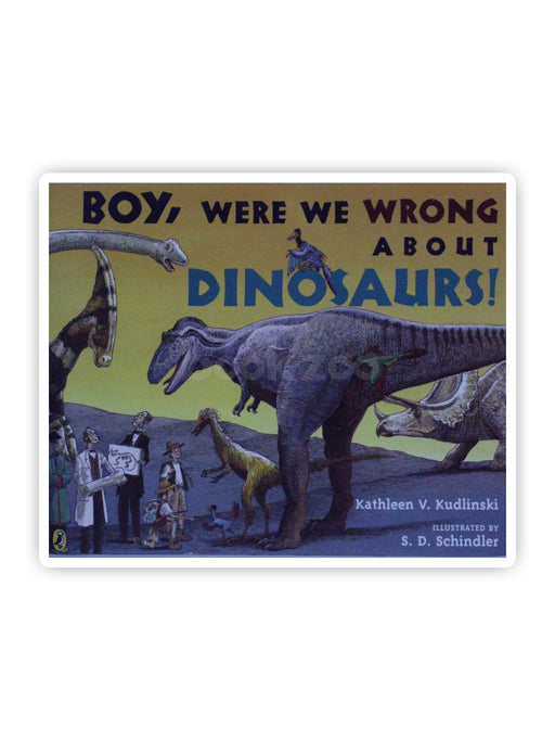 Boy, Were We Wrong about Dinosaurs!