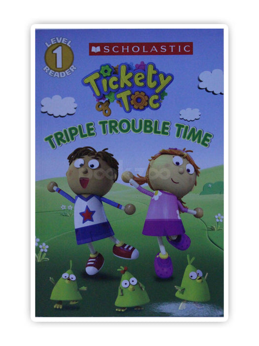 Triple Trouble Time (Tickety Toc: Scholastic Level 1 Reader)