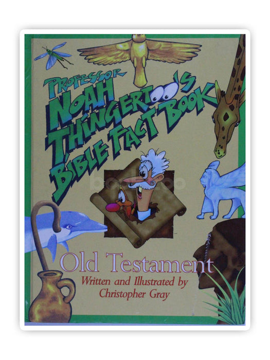 Professor Noah Thingertoo's Bible Fact Book: Old Testament