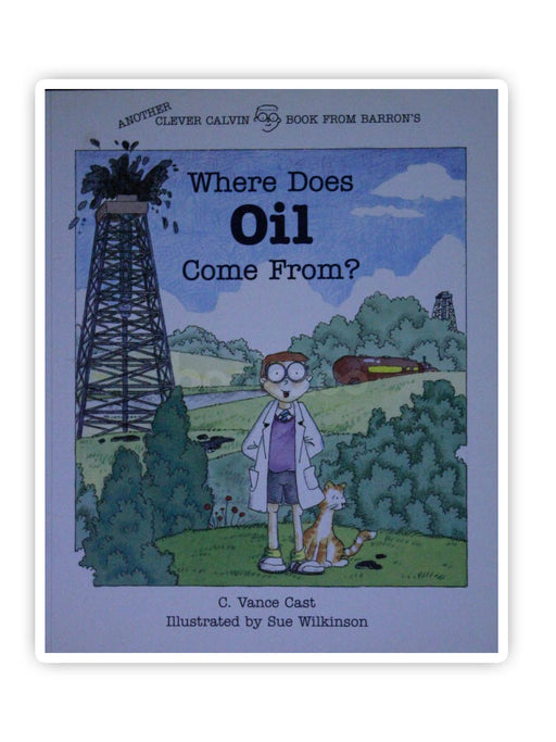 Where Does Oil Come From?: Clever Calvin