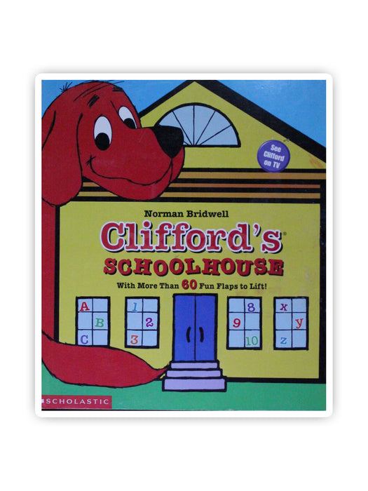 Clifford the Big Red Dog: Clifford's Schoolhouse (Board Book with More Than 60 Fun Flaps to Lift)