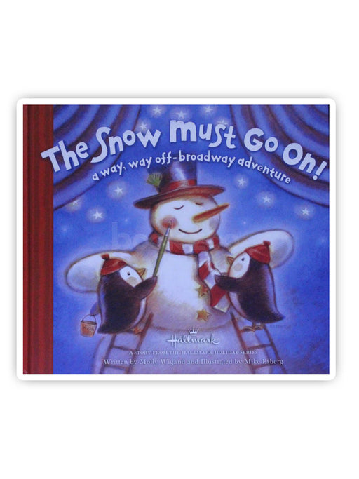 The Snow Must Go On!: A Way, Way Off-Broadway Adventure