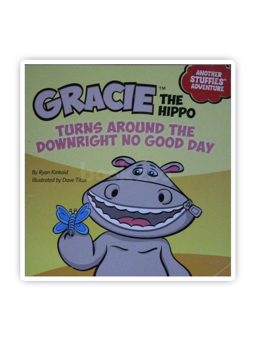 Gracie the Hippo Turns Around the Downright No Good Day