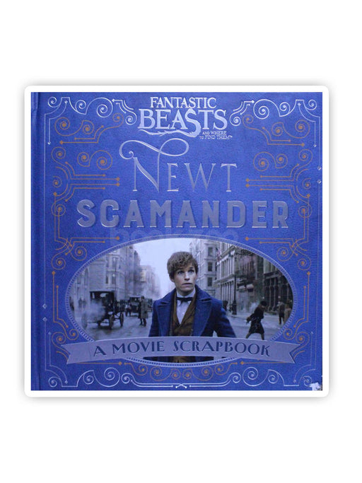 Fantastic Beasts and Where to Find Them – Newt Scamander: A Movie Scrapbook (Fantastic Beasts Film Tie in)