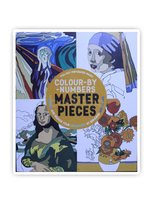 Colour-by-Number Masterpieces: Unwind and Release Your Creativity by Bringing Art to Life
