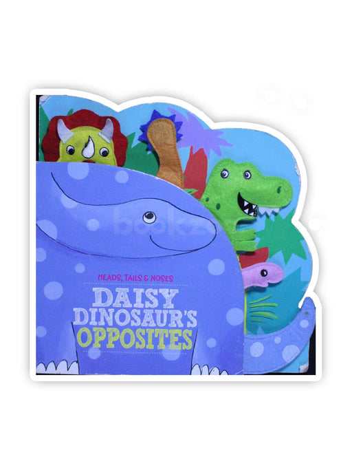 Heads Tails Noses Daisy Dinosaur's Opposites