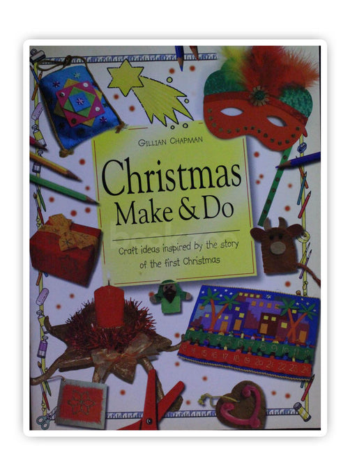 Christmas Make and Do: Craft Ideas Inspired by the Story of the First Christmas (Bible Make and Do)