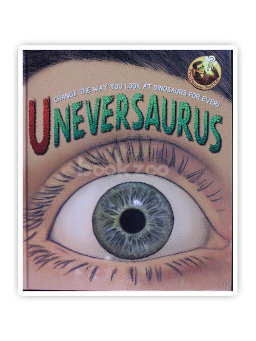 Uneversaurus - Change the way you look at Dinosaurs for ever!