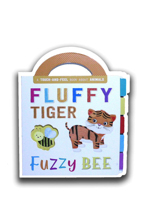 Fluffy Tiger, Fuzzy Bee: Touch and Feel Board Book