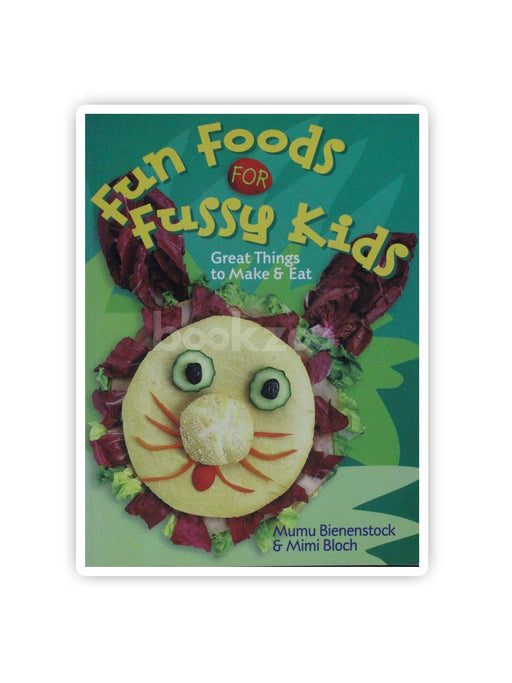 Fun Foods for Fussy Kids: Great Things to Make Eat