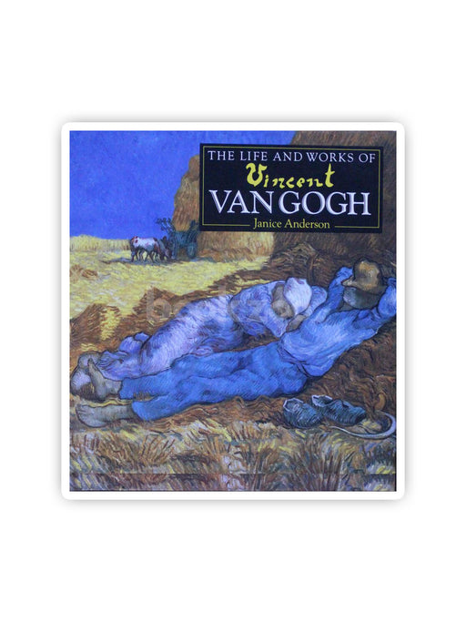The Life and Works of Vincent Van Gogh