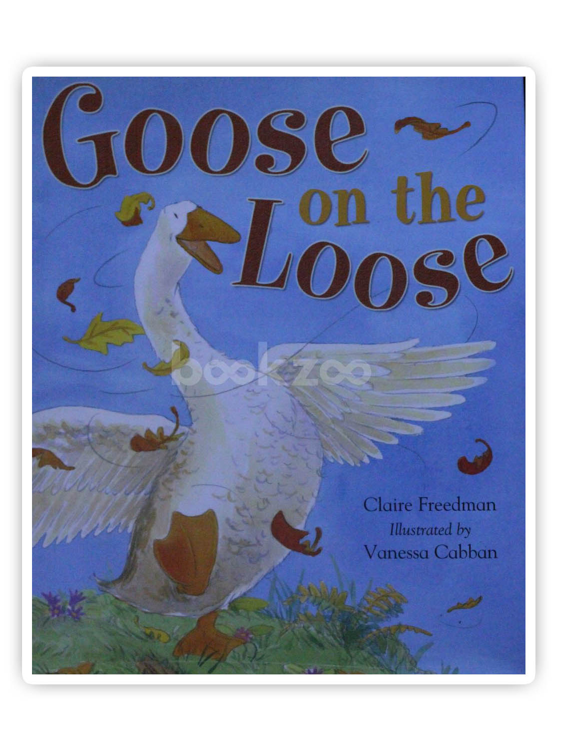 Buy Goose on the Loose by Claire Freedman at Online bookstore bookzoo