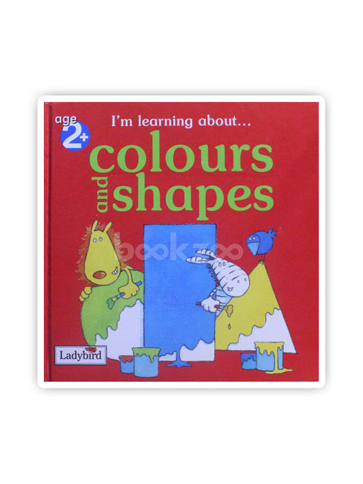 I'm Learning About ... Colours And Shapes