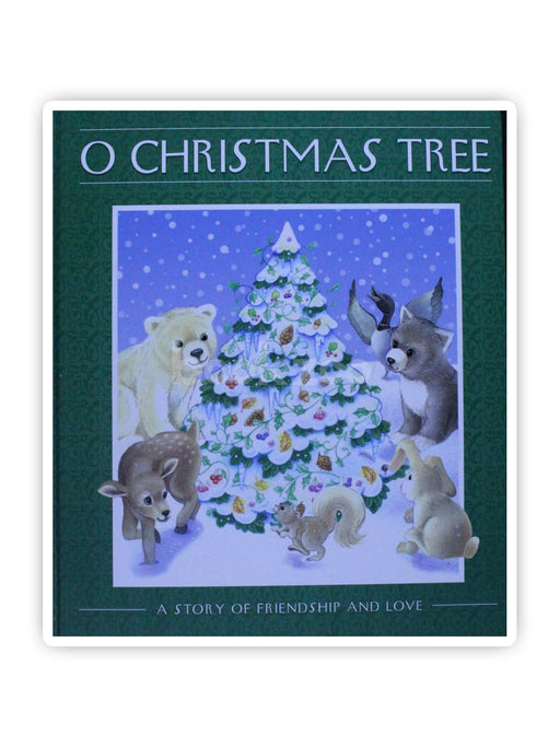 O Christmas Tree A Story of Friendship and Love