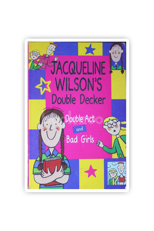 Jacqueline Wilson's Double Decker: Double Act / Bad Girls